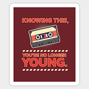 Retro Cassette Tape: "Knowing This, You're No Longer Young'" Sticker